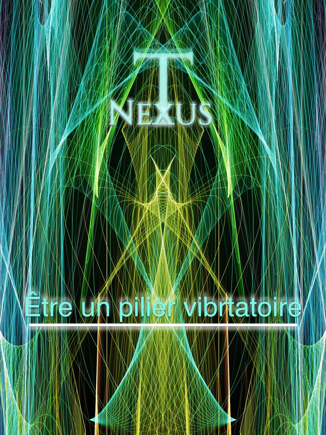 NexTus Visuel final du portail “Être un pilier vibratoire” – Projet NexTus. Illustre la convergence des consciences, le rayonnement unifié de l’Être et l’ancrage de la lumière dans la matière.