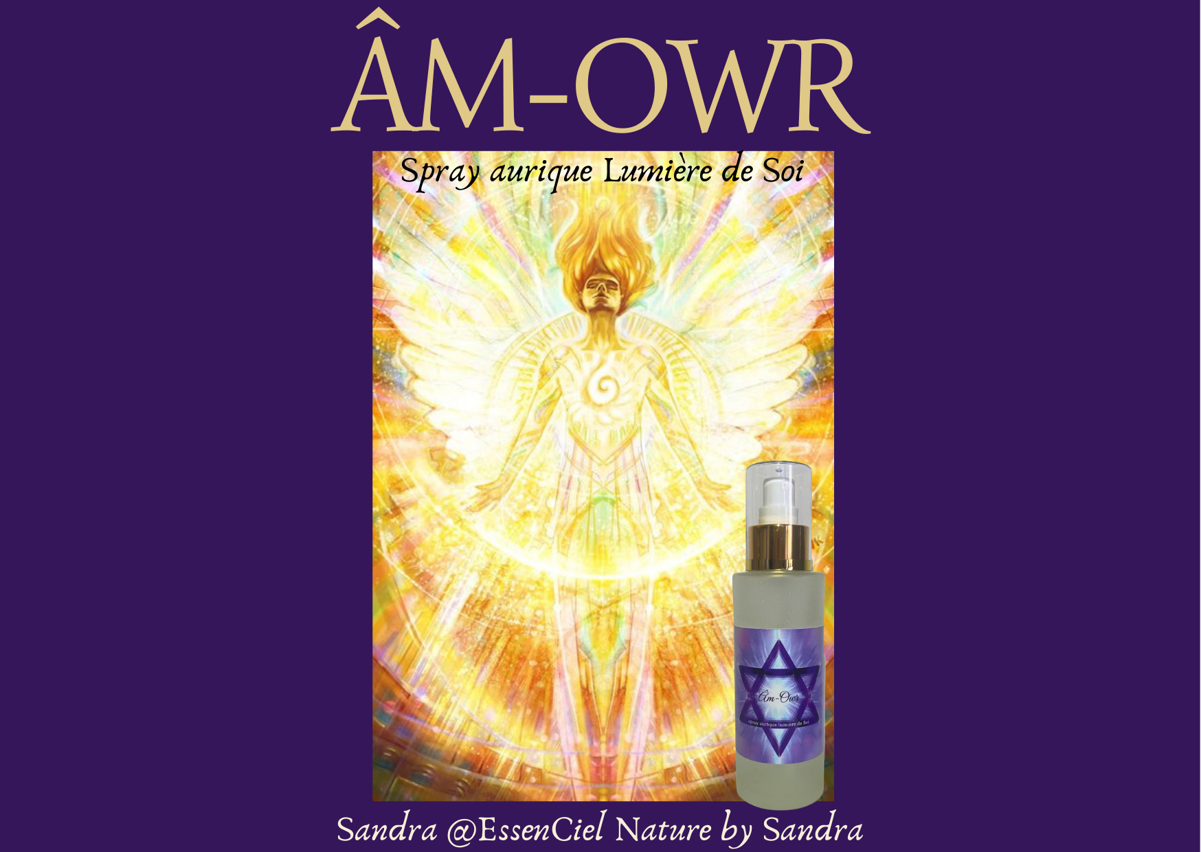 ÂM-OWR Spray aurique :
Flacon du spray aurique Lumière de Soi, ÂM-OWR, entouré d’une figure lumineuse ailée. Illustration symbolisant l’éveil, la protection énergétique et l’harmonisation vibratoire.
