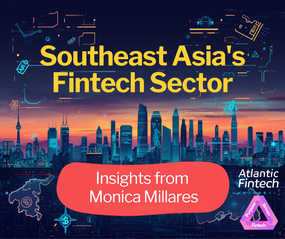 Southeast Asia's Fintech Sector: Insights from Monica Millares