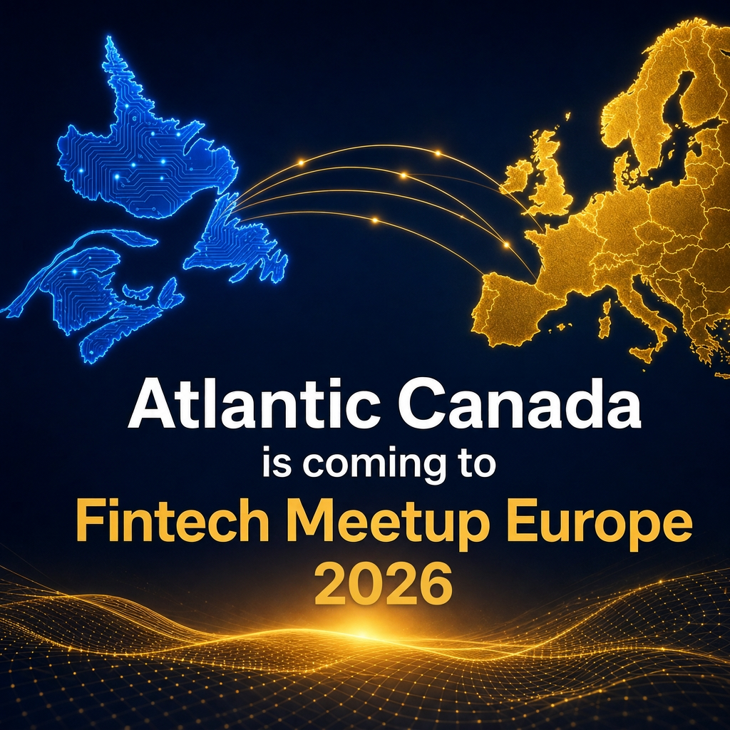Atlantic Canada Is Coming: 2026 Delegation to Fintech Meetup Europe