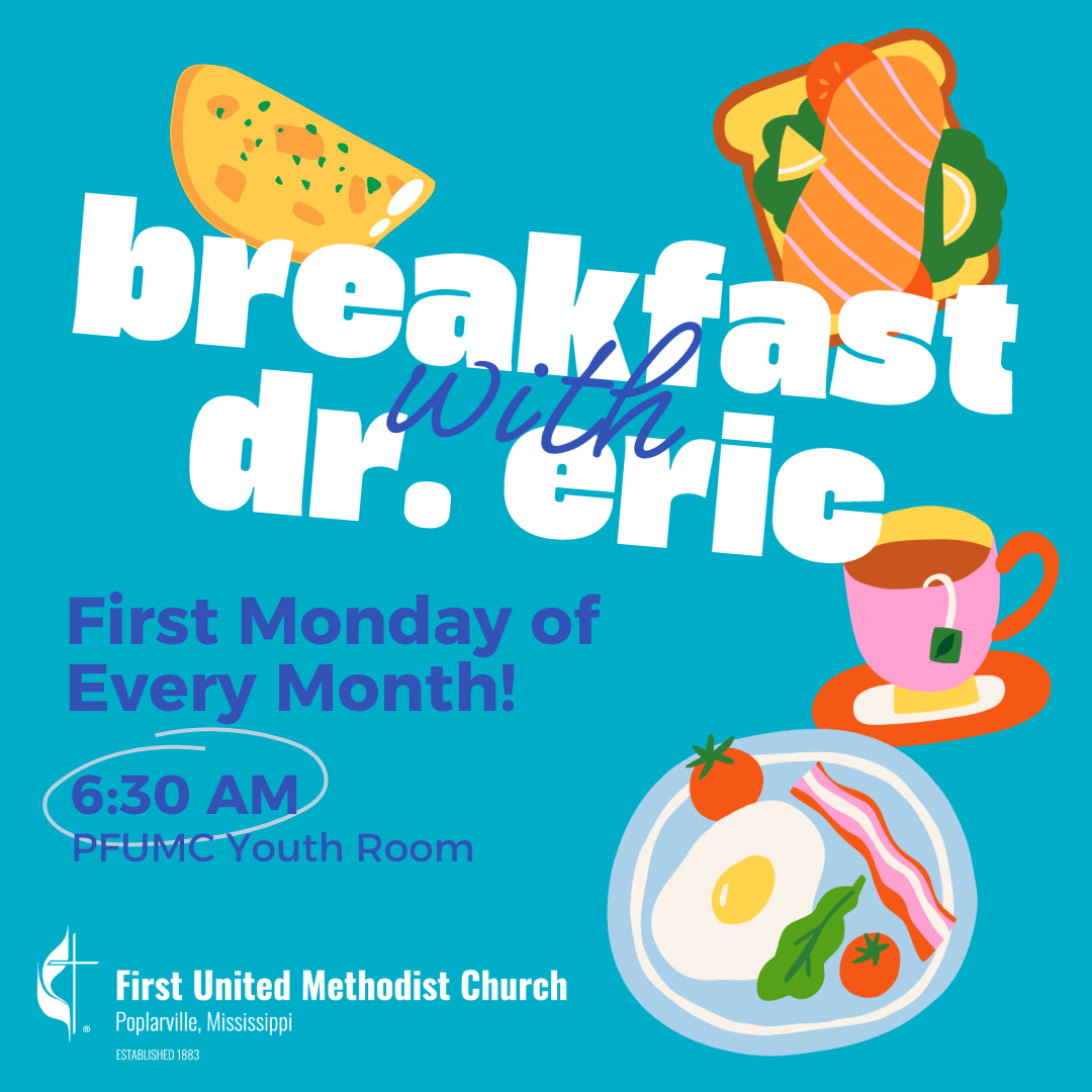 Breakfast with Dr. Eric at 6:30am. First Monday of every month. For youth. PFUMC Youth Room.