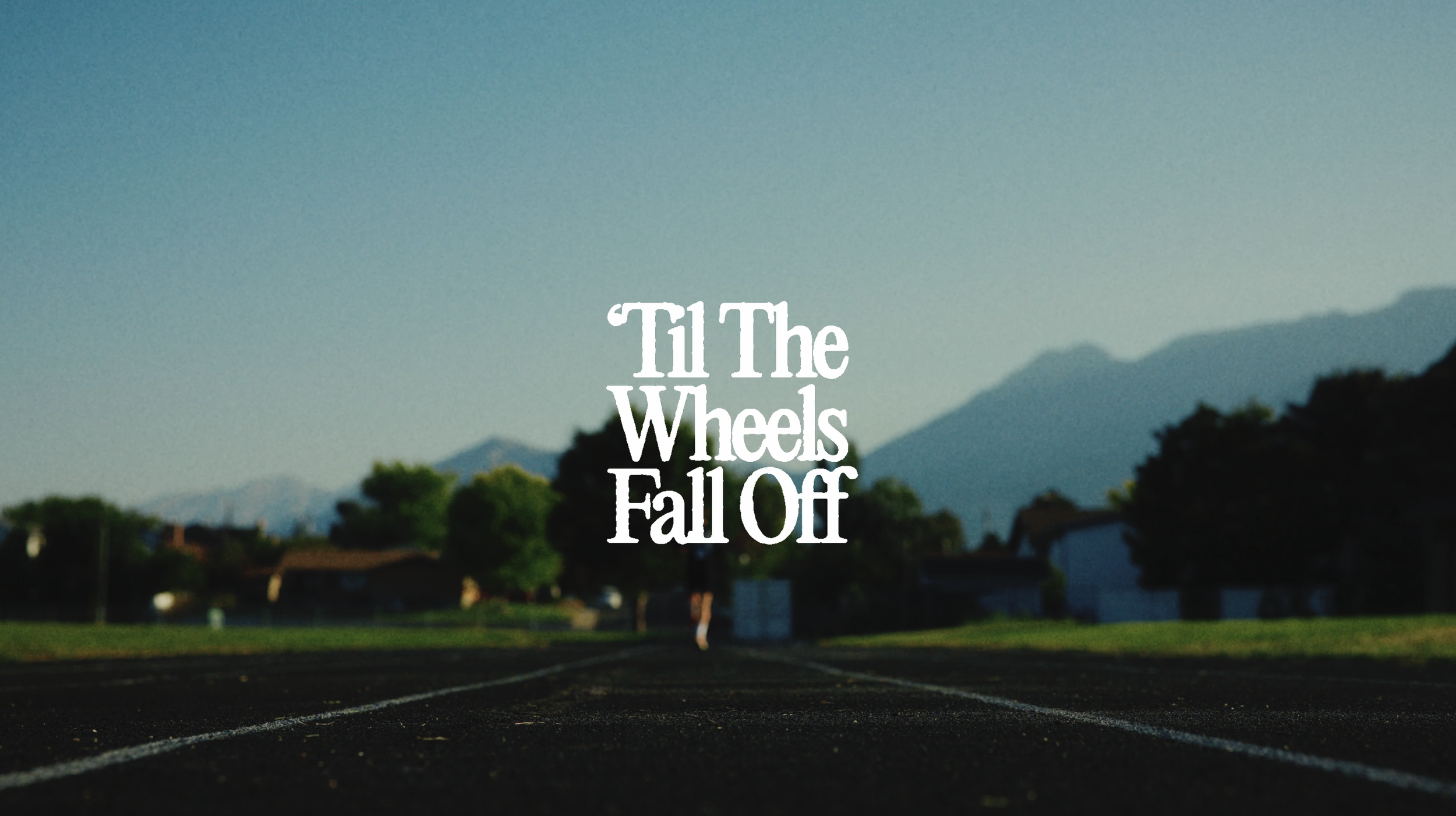 Till The Wheels Fall Off
