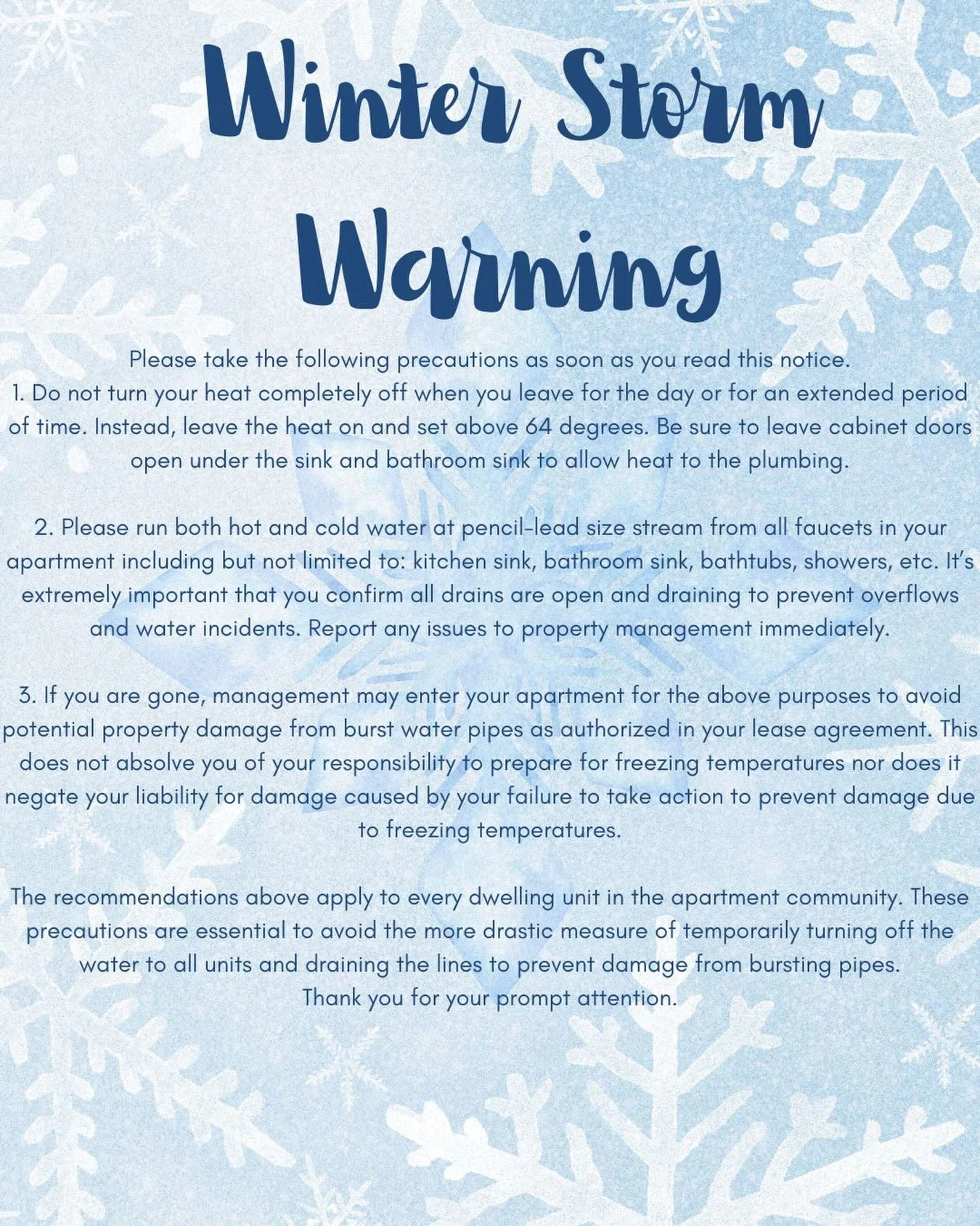 ❄️ Winter Storm Advisory ❄️

With freezing temperatures ahead, a few simple precautions can help prevent frozen pipes and costly water damage. Please review this notice carefully and take action as soon as possible:

✔️ Keep your heat set above 64&de
