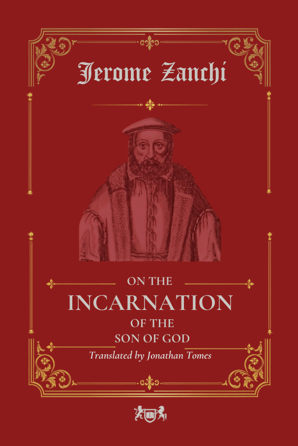 On the Incarnation of the Son of God by Girolamo Zanchi