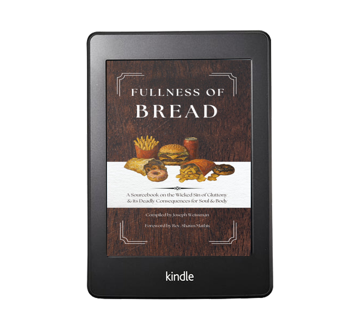 Fullness of Bread: A Sourcebook on the Wicked Sin of Gluttony & its Deadly Consequences for Soul & Body