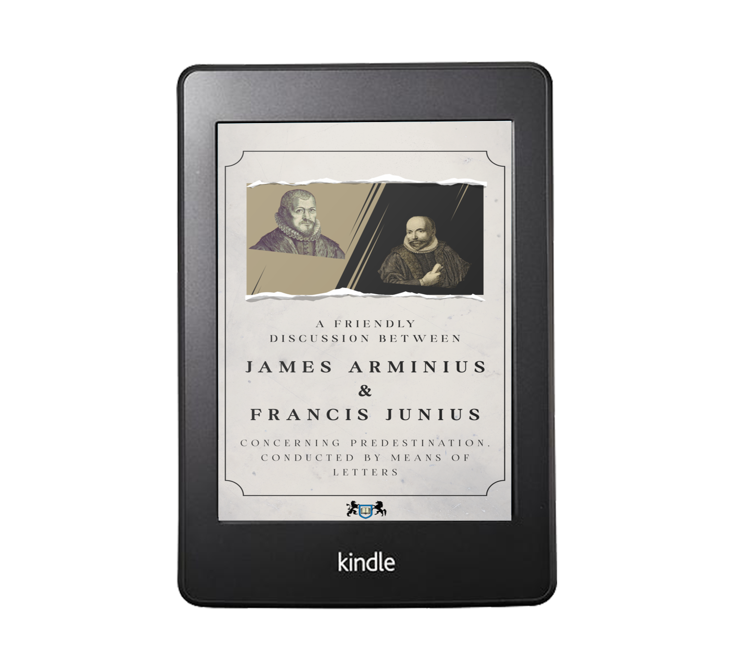 A friendly discussion between James Arminius & Francis Junius, concerning predestination, conducted by means of letters