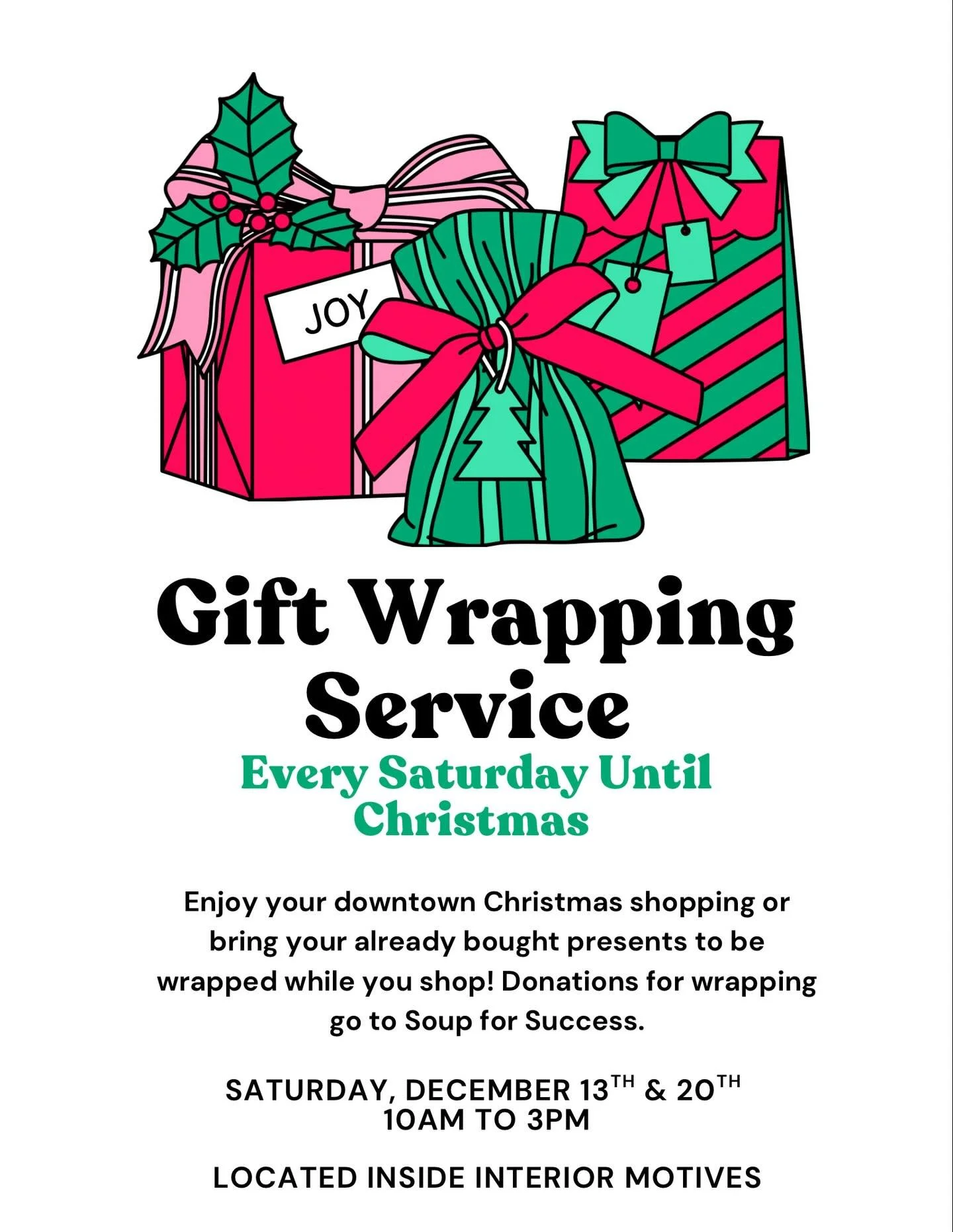 Take advantage of our gift wrapping service Saturday December 13 and 20. Donations accepted for Soup of Success!