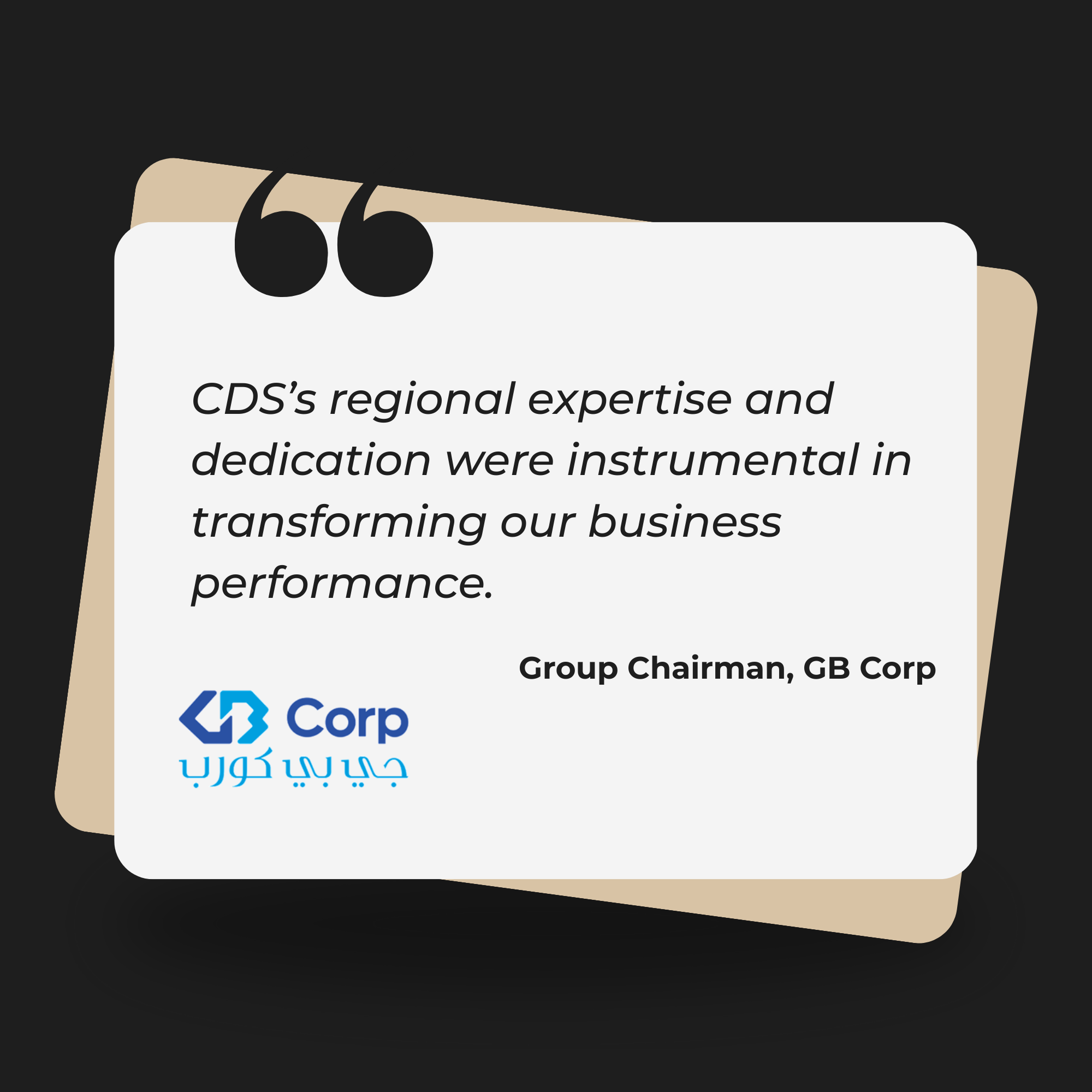Testimonial Group Chairman of GB Corp praising CDS's regional expertise and dedication