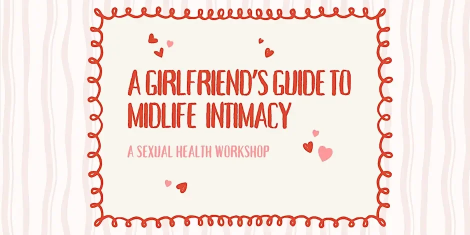 A Girlfriend’s Guide to Midlife Intimacy