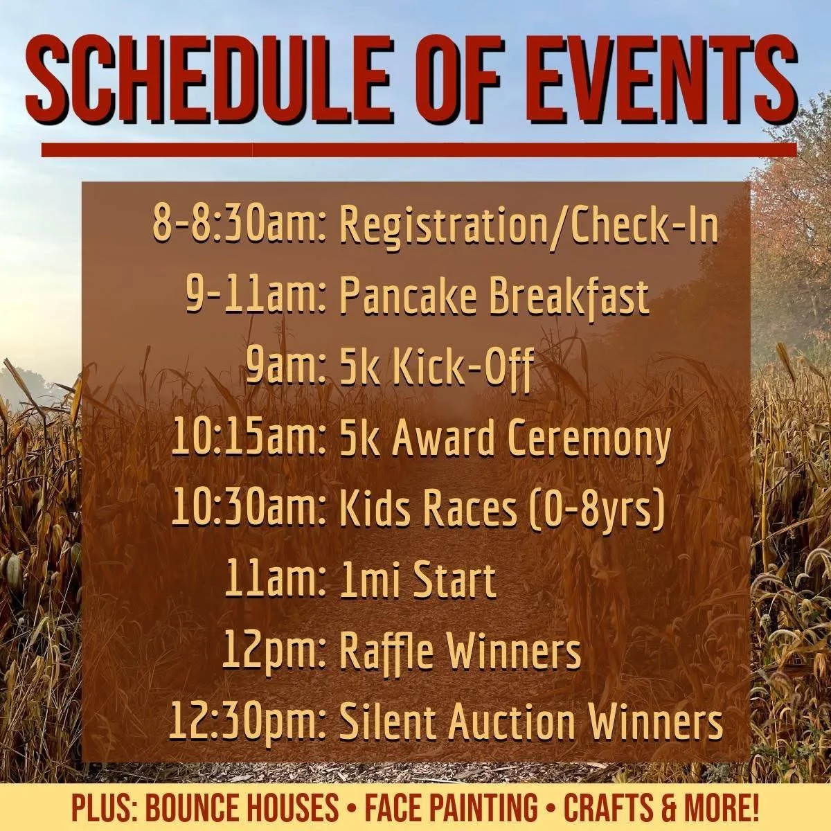 🍂RACE DAY SCHEDULE and FAQs🍂
🍂CAN I DO THE BOTH THE 5K AND THE 1MI EVENTS? Yes! Your registration includes entry to both events- go run the 5k, feast on some pancakes, and then stroll the 1mi course and try to find everything on our scavenger hun