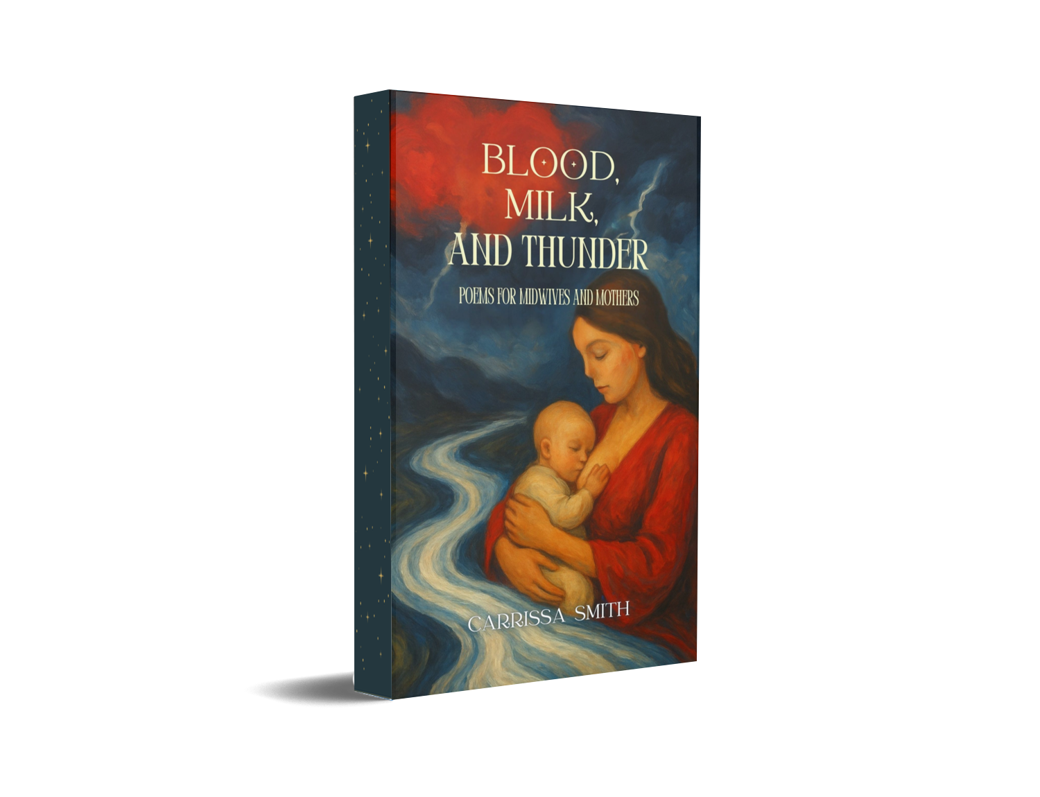 Blood, Milk, & Thunder: Poems for Midwives & Mothers