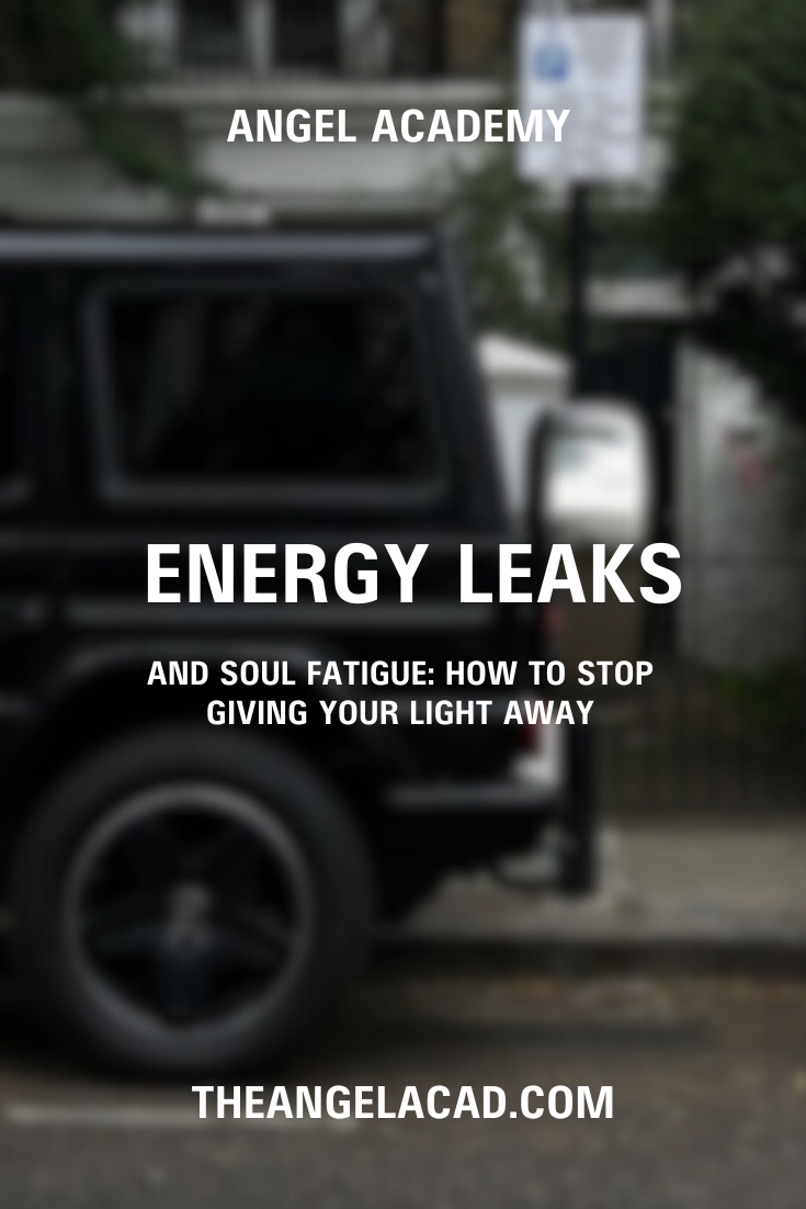Energy Leaks and Soul Fatigue: How to Stop Giving Your Light Away