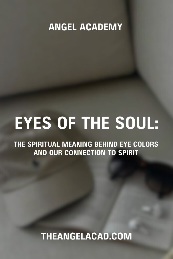 Eyes of the Soul: The Spiritual Meaning Behind Eye Colors and Our Connection to Spirit