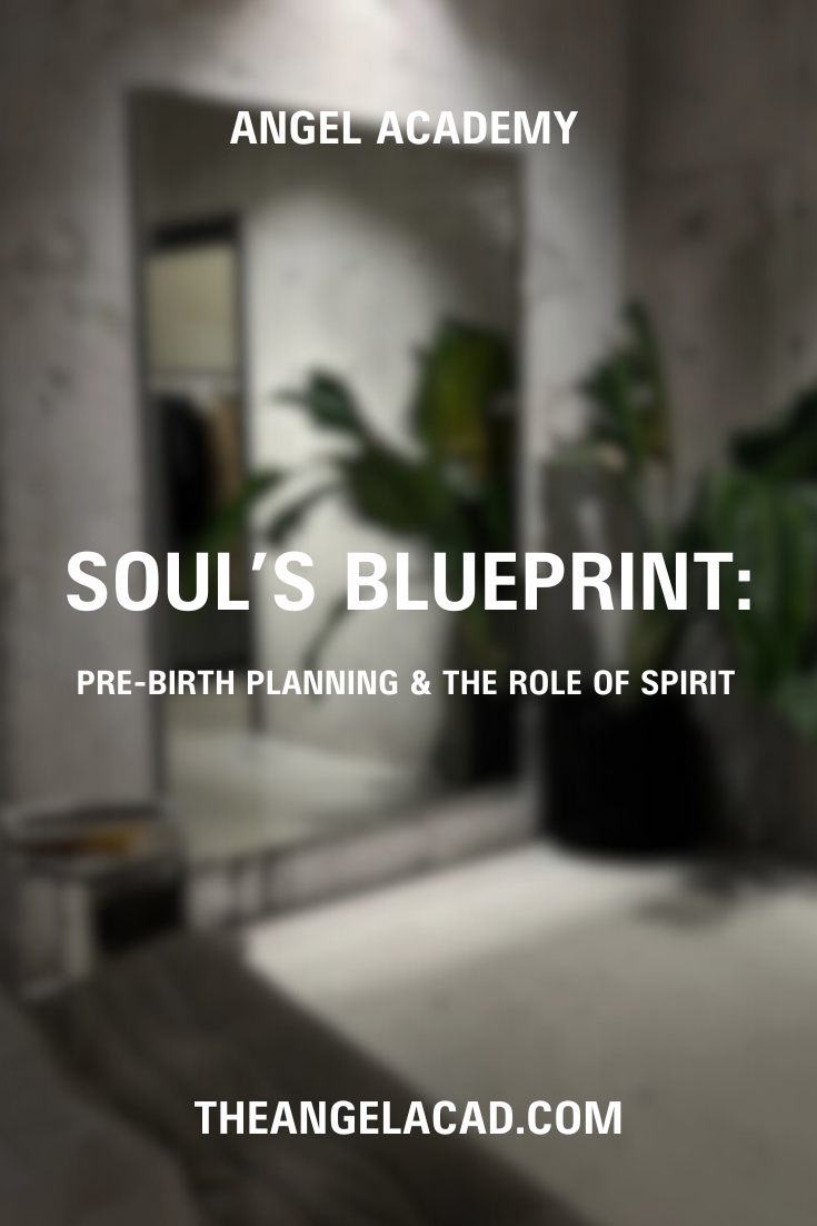 Soul’s Blueprint: Pre-Birth Planning &amp; The Role of Spirit Guides
