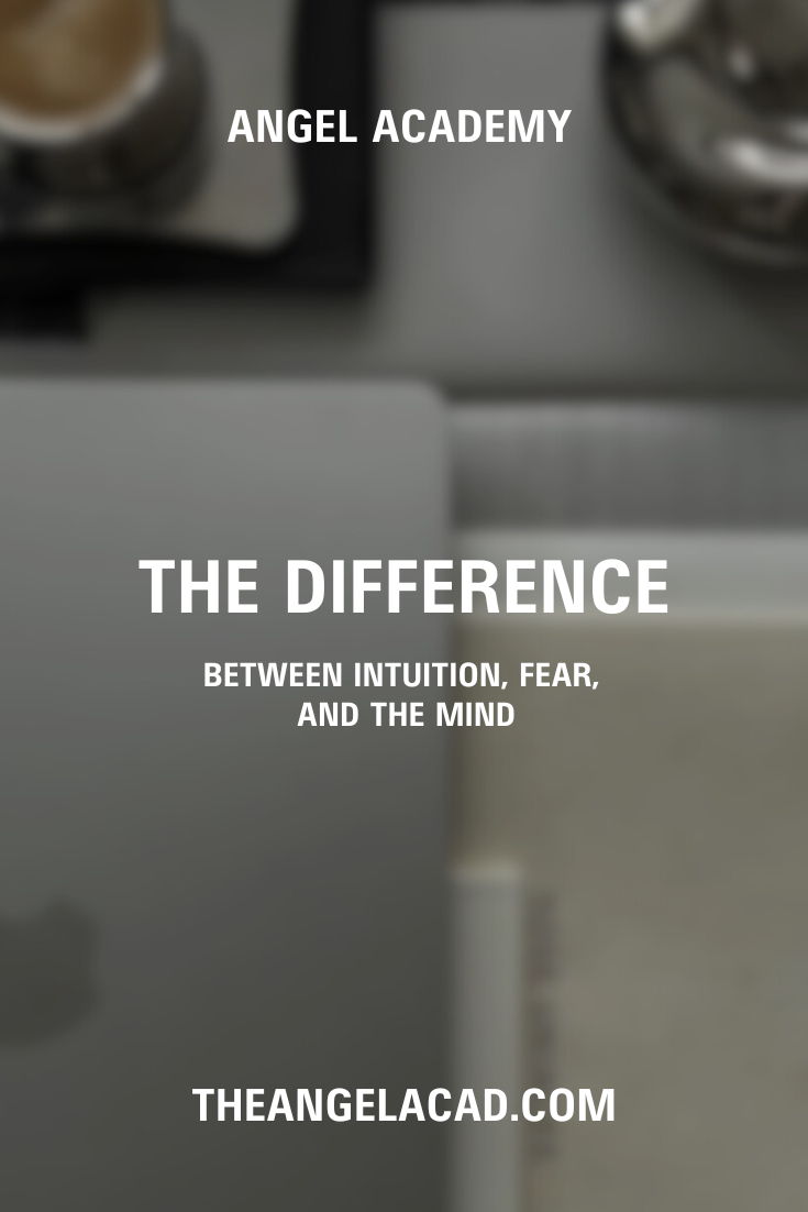 The Difference Between Intuition, Fear, and the Mind