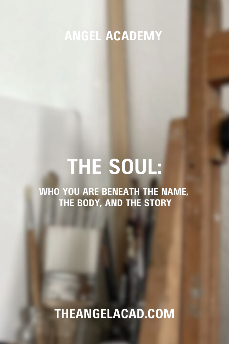 The Soul: Who You Are Beneath the Name, the Body, and the Story