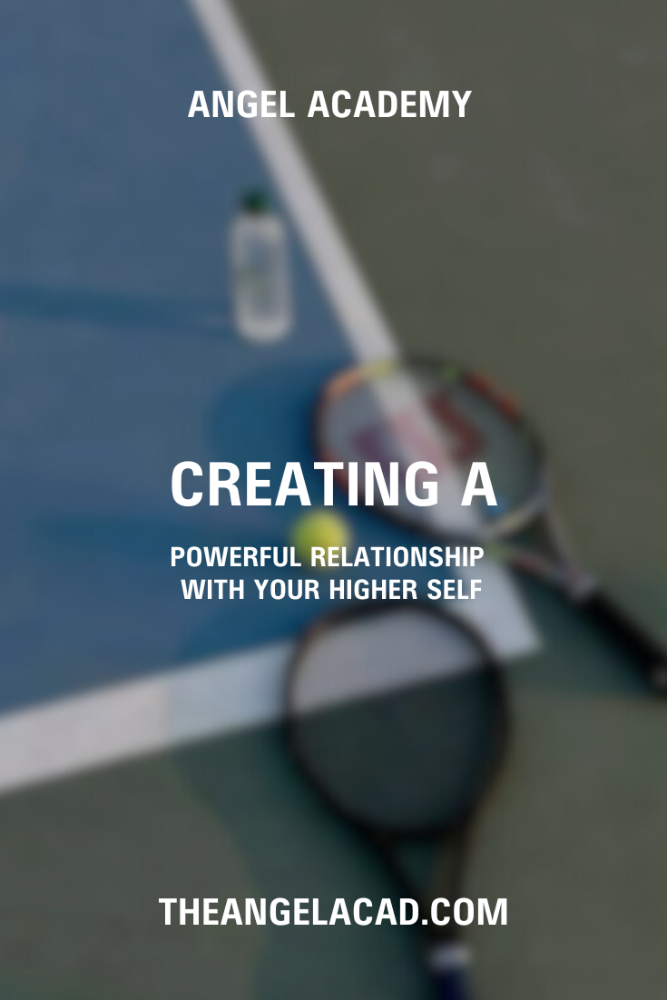 Creating a Powerful Relationship With Your Higher Self