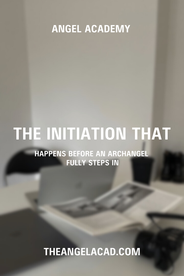 the initiation that happens before an archangel fully steps in