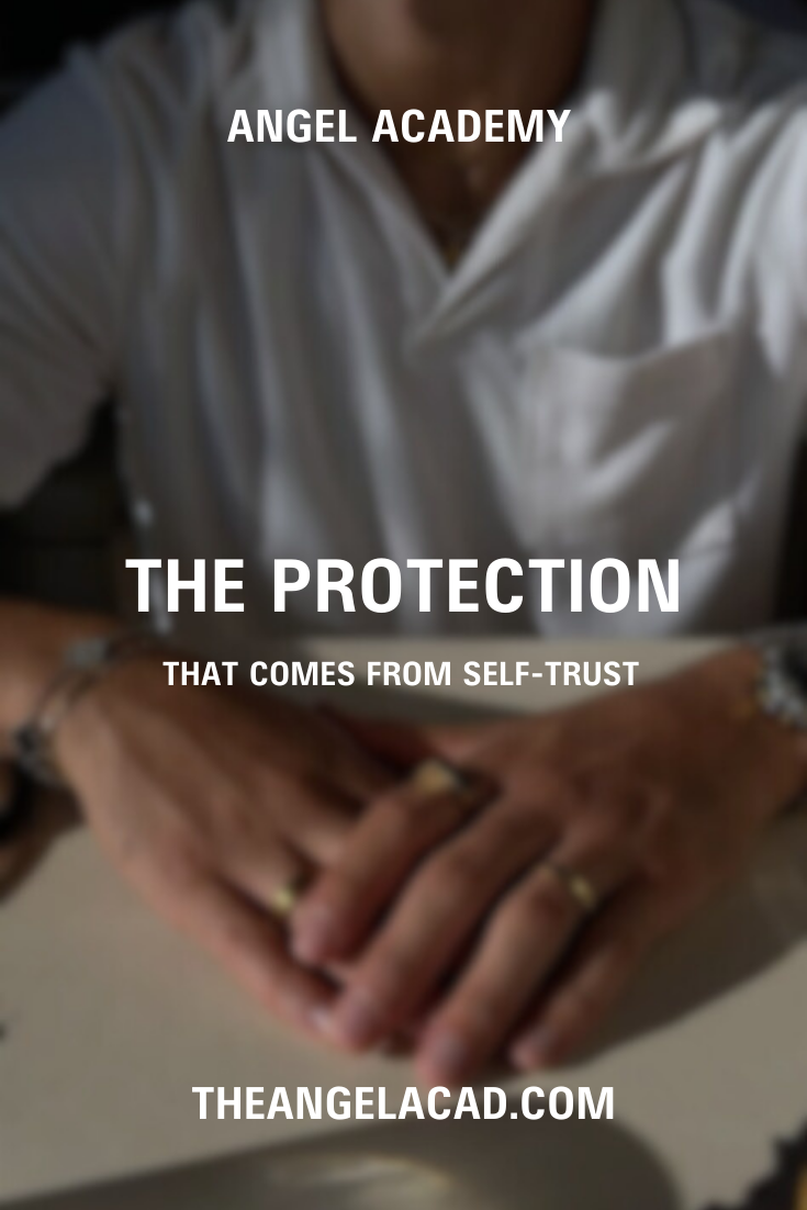 the protection that comes from self-trust