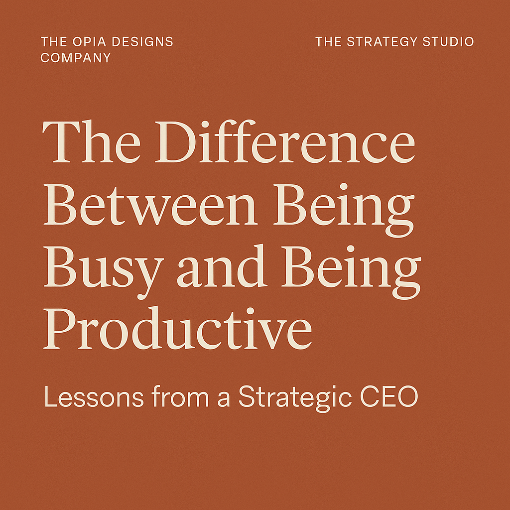 The Difference Between Being Busy and Being Productive — Lessons from a Strategic CEO
