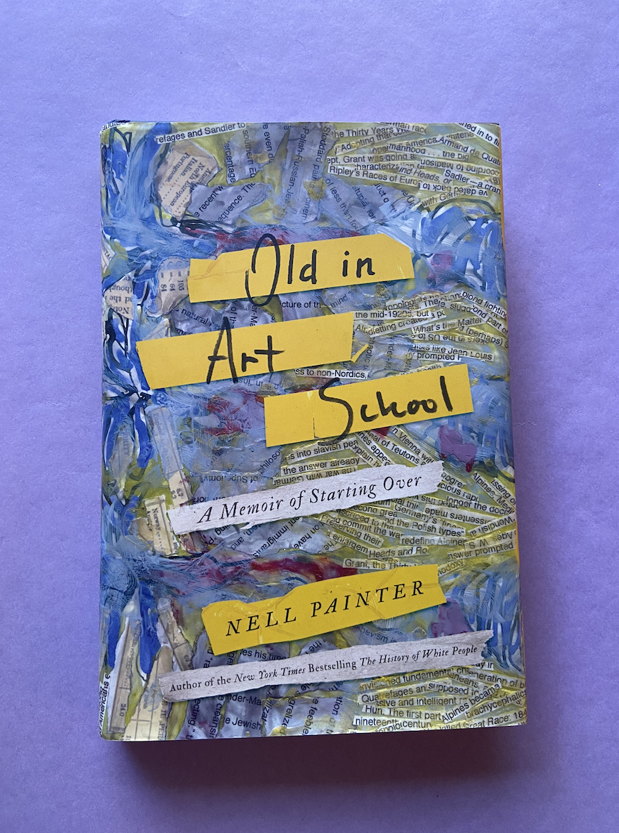 Old in Art School: A Memoir of Starting Over