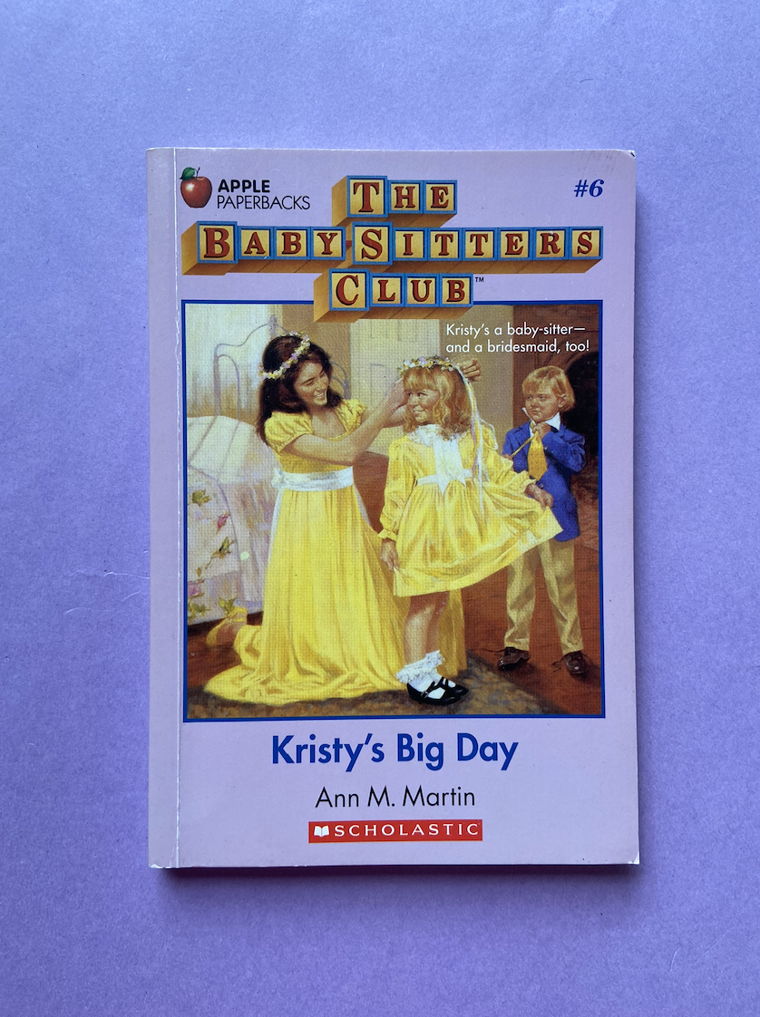 The Baby-Sitters Club #6: Kristy's Big Day  Book Stacks
