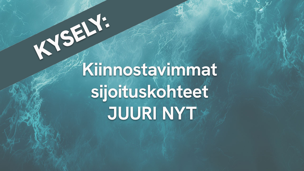 Kysely kiinnostavimmista sijoituskohteista juuri nyt