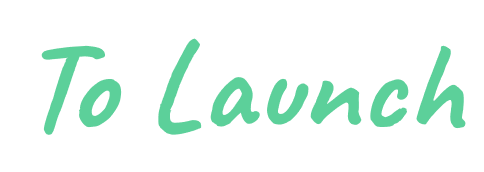 Text reads 'To Launch' in green cursive font on a black background.