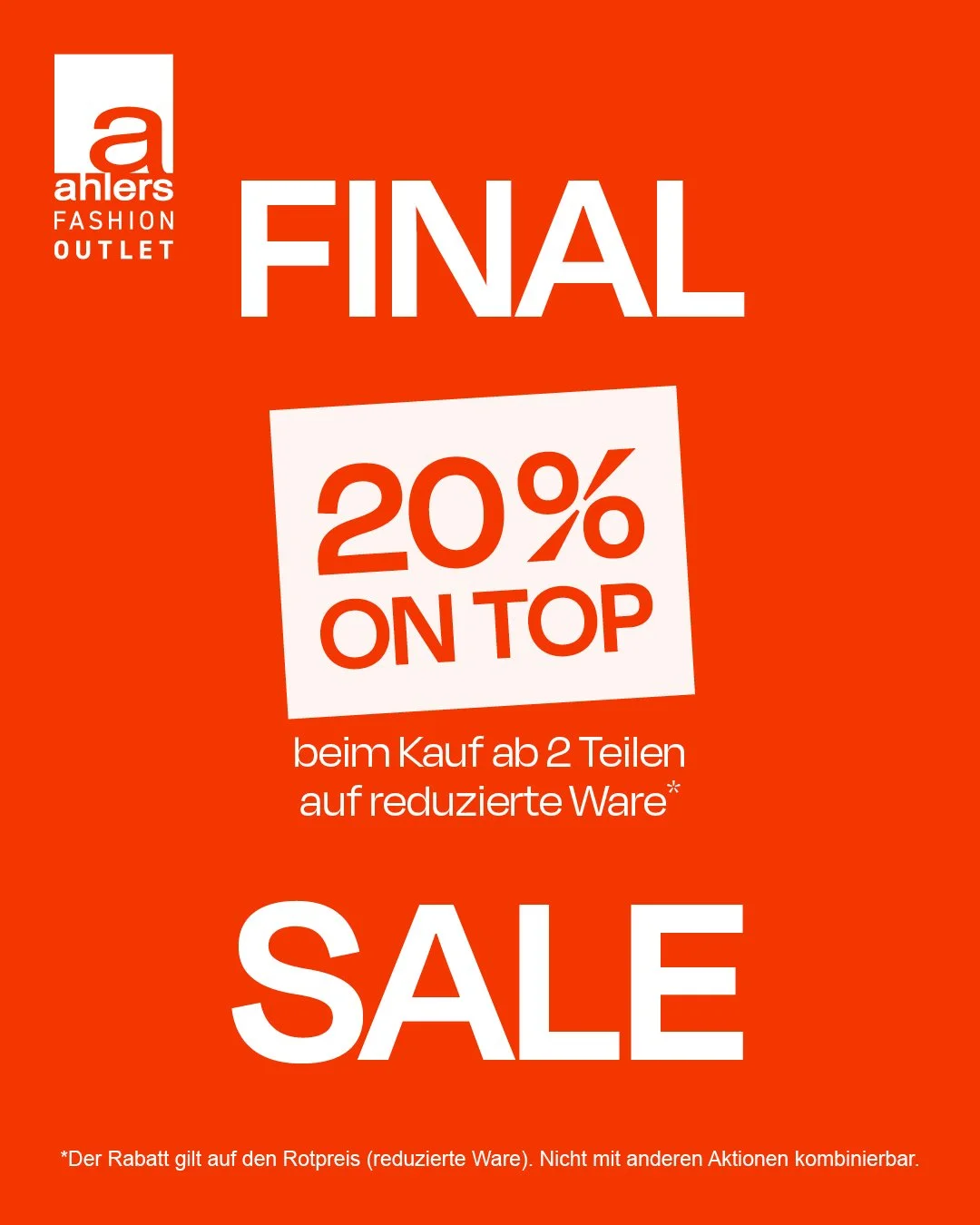 FINAL SALE: 20% RABATT ON TOP!

Jetzt ist die letzte Chance kr&auml;ftig zu sparen: Ab sofort und bis zum 07.02.2026 erh&auml;ltst du im Final Sale 20% Extra-Rabatt beim Kauf ab 2 Teilen auf bereits reduzierte Ware*.

Perfekt, um Lieblingsst&uuml;cke