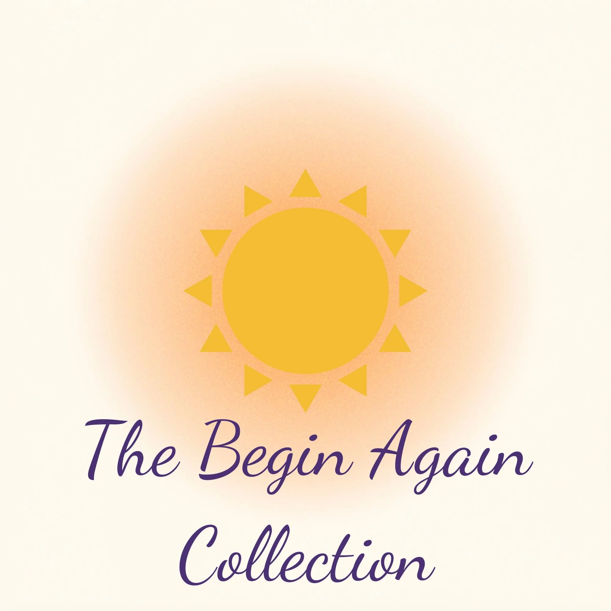 The Begin Again Collection