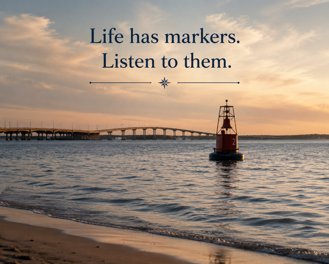 Life has markers. Listen to them.
