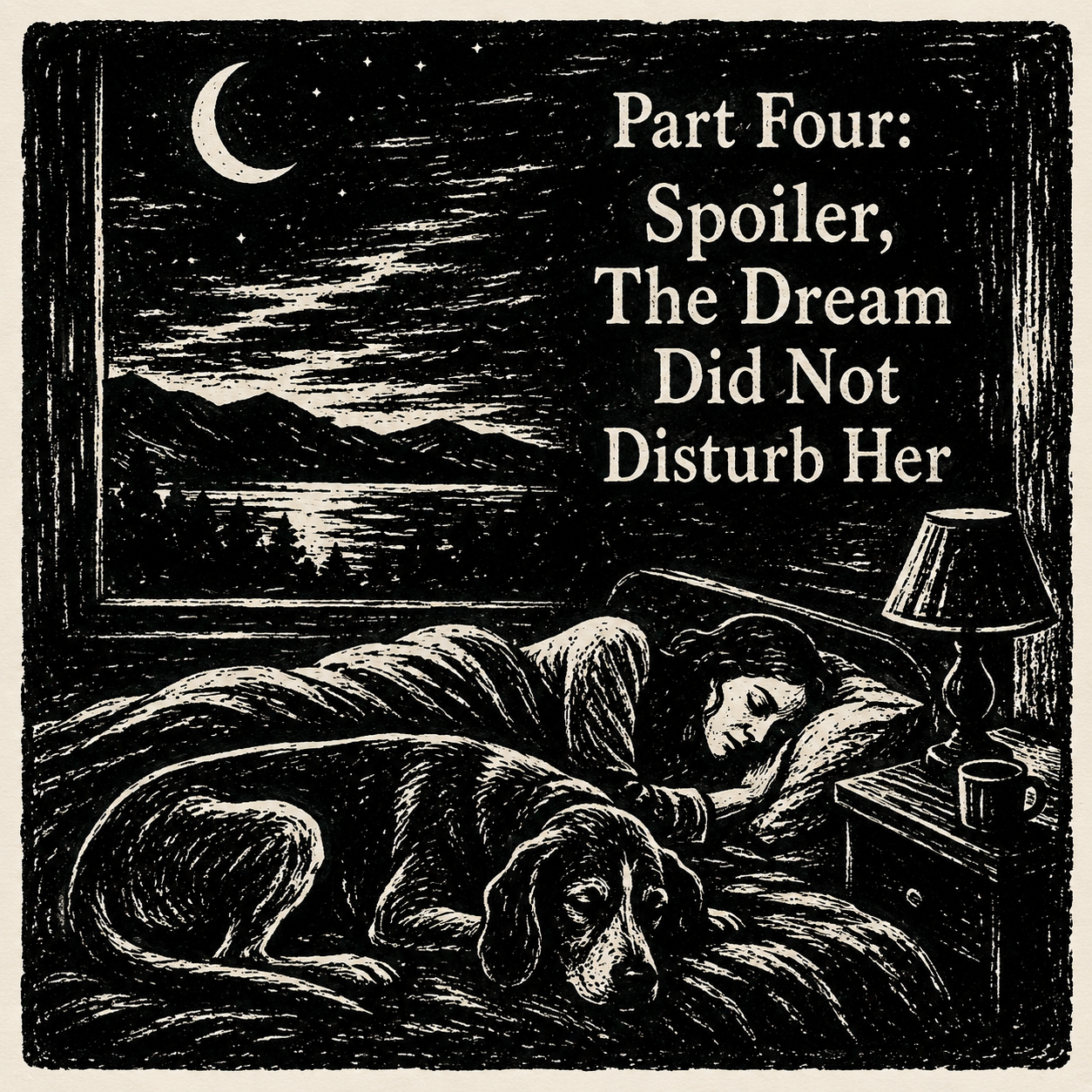 Part Four: Spoiler, The Dream Did Not Disturb Her