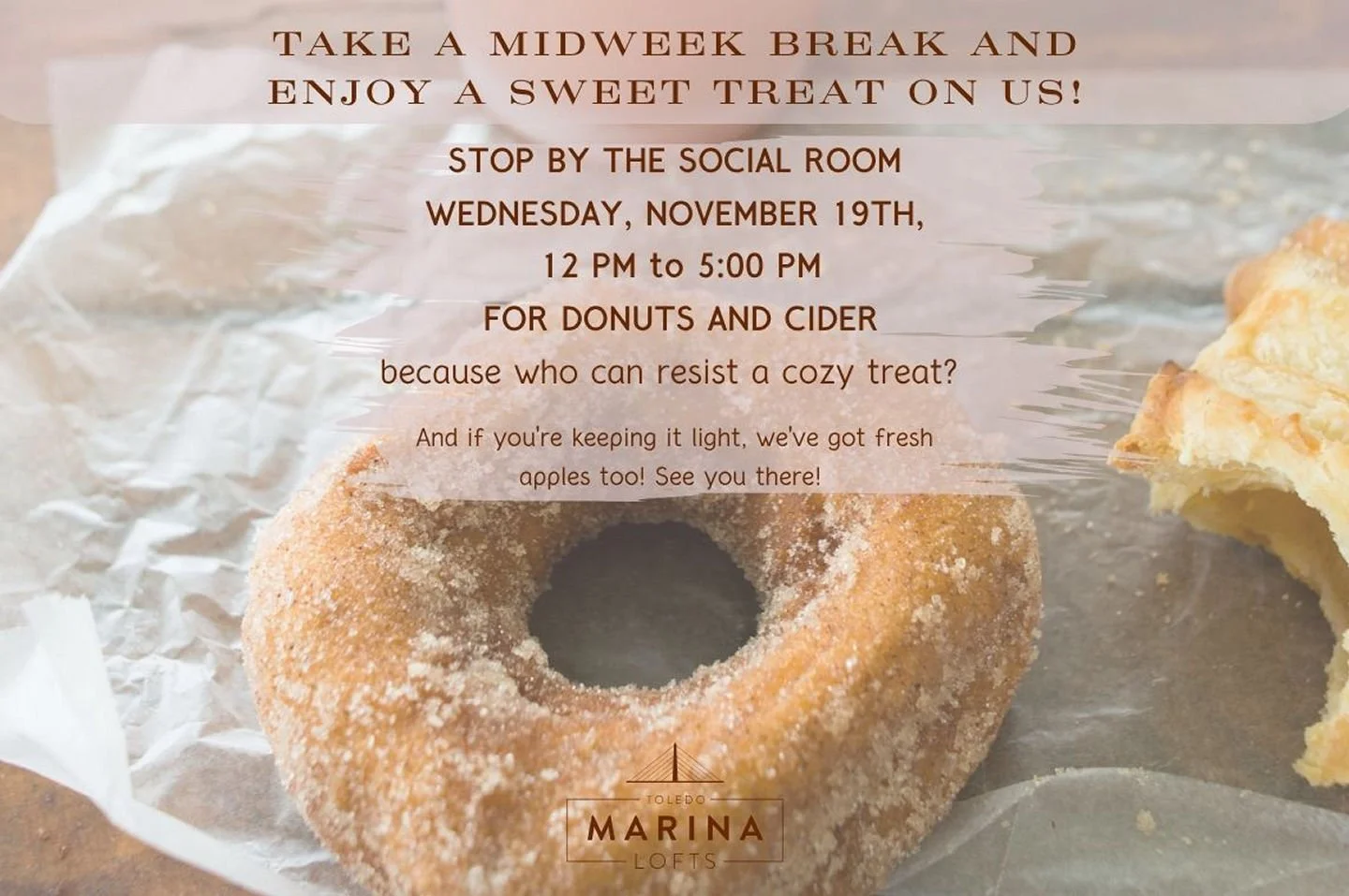 Take a midweek break with us!Join us Wednesday, November 19 from 12 PM &ndash; 5 PM in the Social Room for apple cider and donuts.Come grab a sweet treat, say hi to your neighbors, and enjoy some cozy vibes. #MarinaloftsToledo