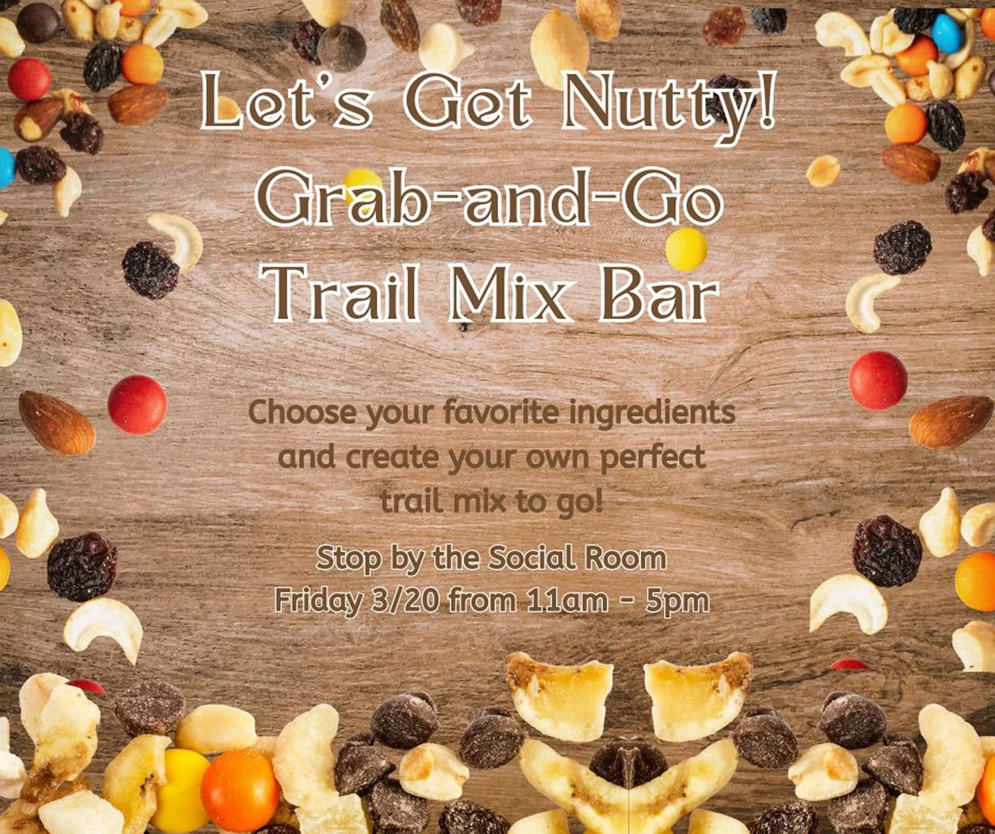 Let&rsquo;s get nutty!Join us for our Grab-and-Go Trail Mix Bar on Friday, 3/20 from 11:00 AM&ndash;5:00 PM in the Social Room!We&rsquo;ll have all the mix-ins ready, you just stop by, pick your favorites, and create your perfect trail mix to take wi