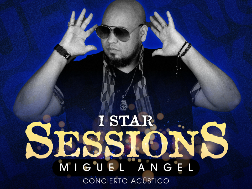 i star sessions - MIGUEL ANGEL (FREE ENTRY)
