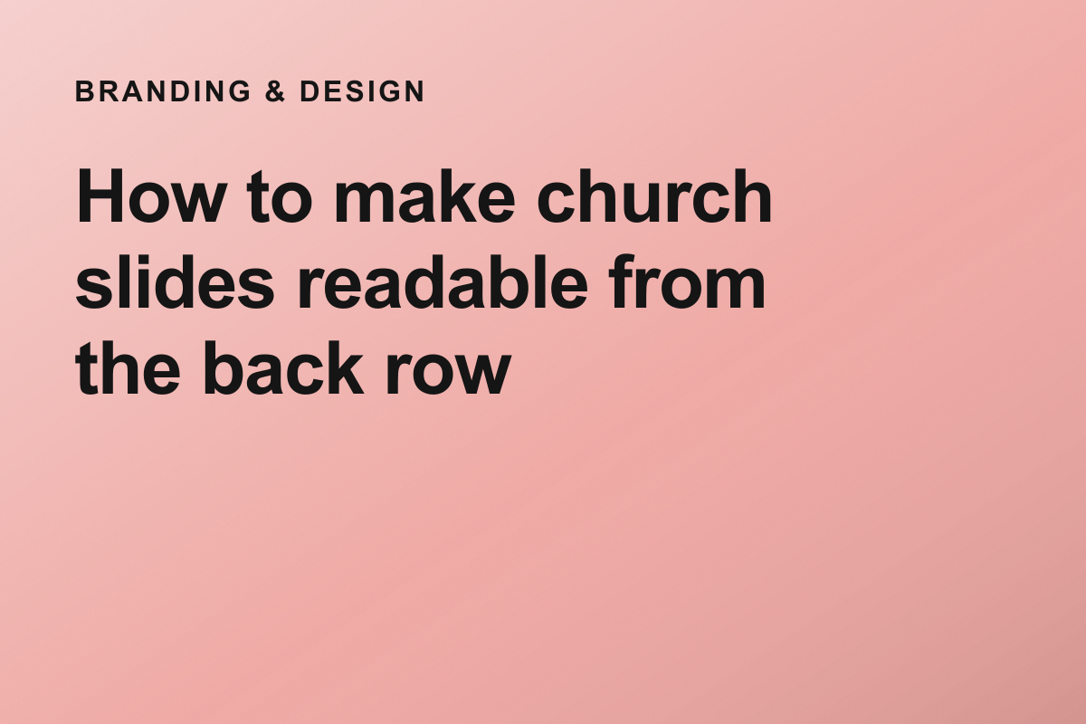 How to make church slides readable from the back row