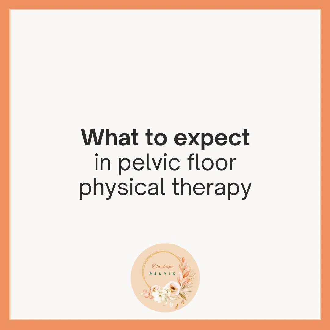What to Expect in Pelvic Floor Physical Therapy — Durham Pelvic