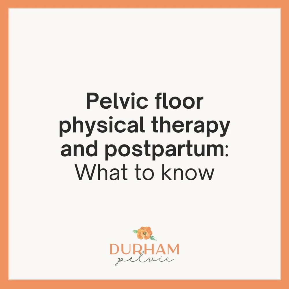 Pelvic floor physical therapy and postpartum: What to know — Durham Pelvic