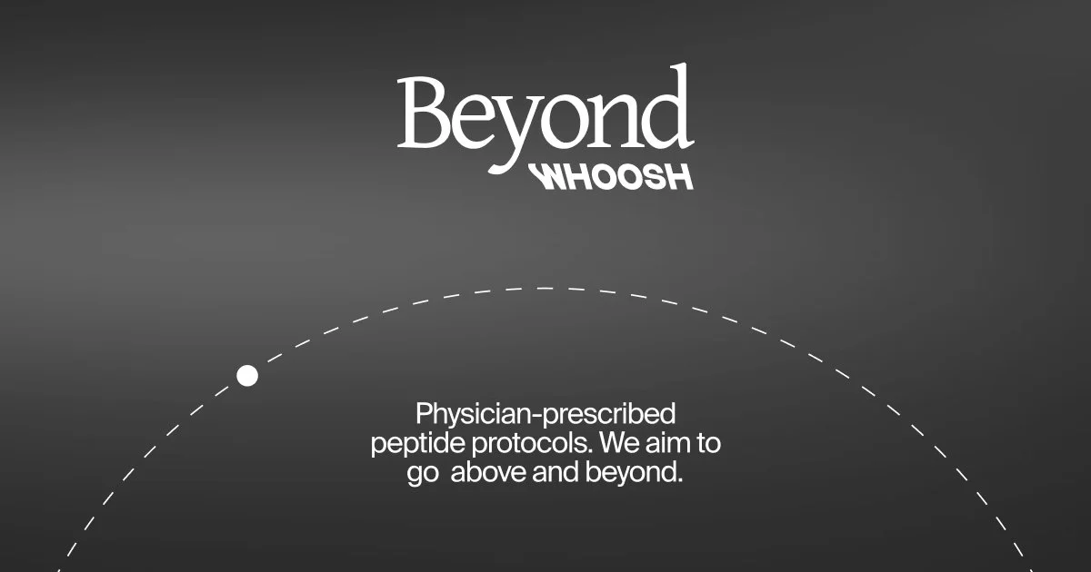 A promotional image for 'Beyond WHOOSH' with the tagline 'Physician-prescribed peptide protocols. We aim to go above and beyond.' on a dark background.