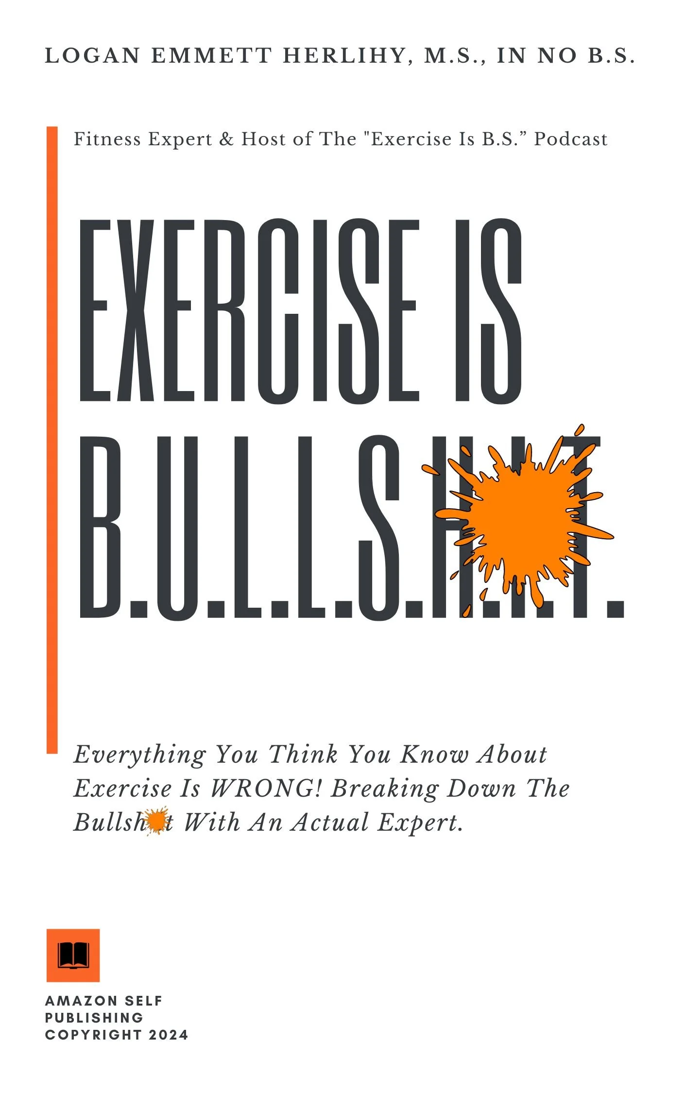 Book cover image for Exercise Is Bullshit!. Black text on a white background with the title and an orange splatter over "bullshit".