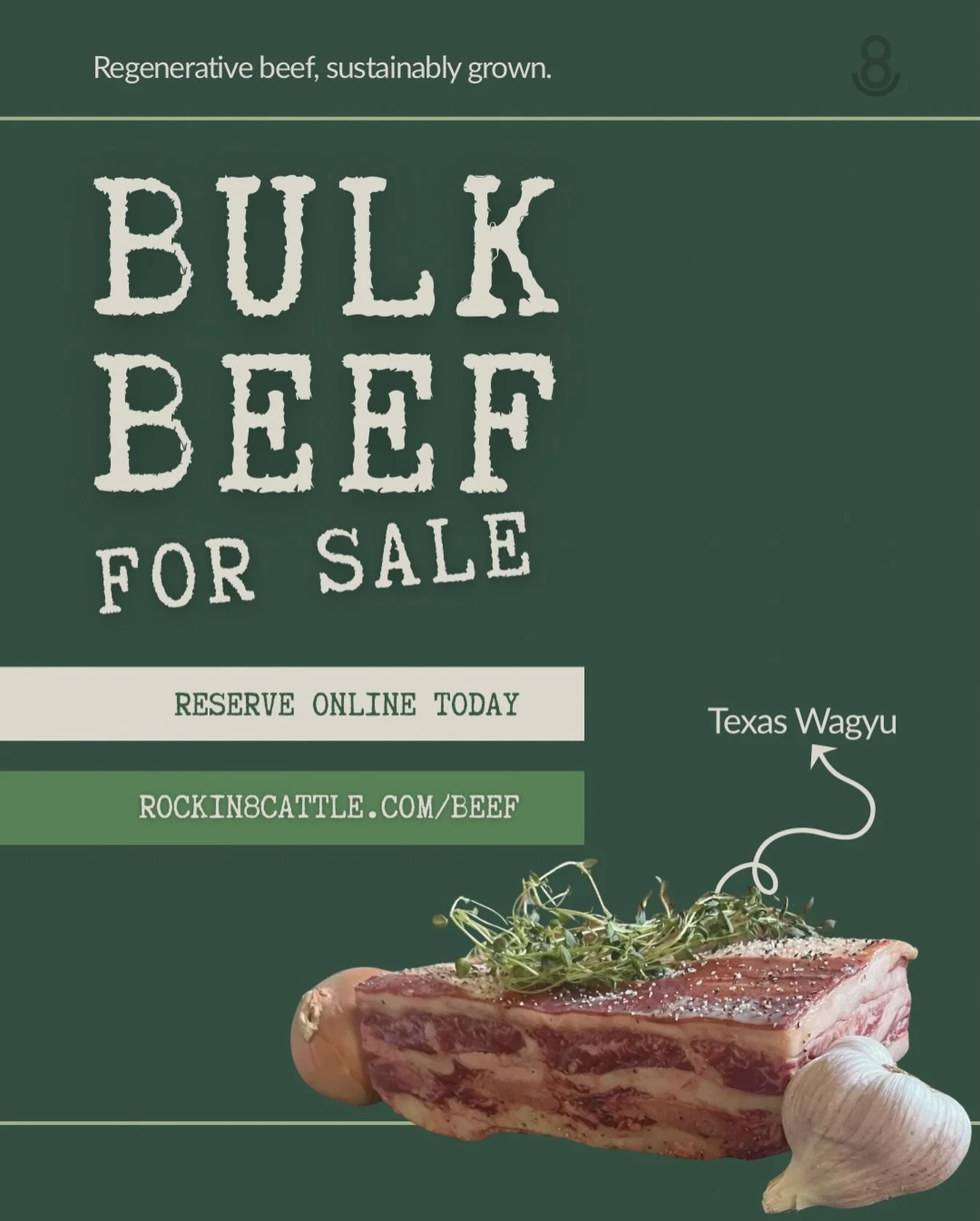 Fill your freezer with locally raised, high-quality Texas Wagyu and enjoy premium beef year-round.
 
Now taking reservations&mdash;
&bull; 1/2 Beef (Side of Beef): 
  Approximately 250 lbs &times; $12/lb = $3,000
&bull; 1/4 Beef: 
  Approximately 125