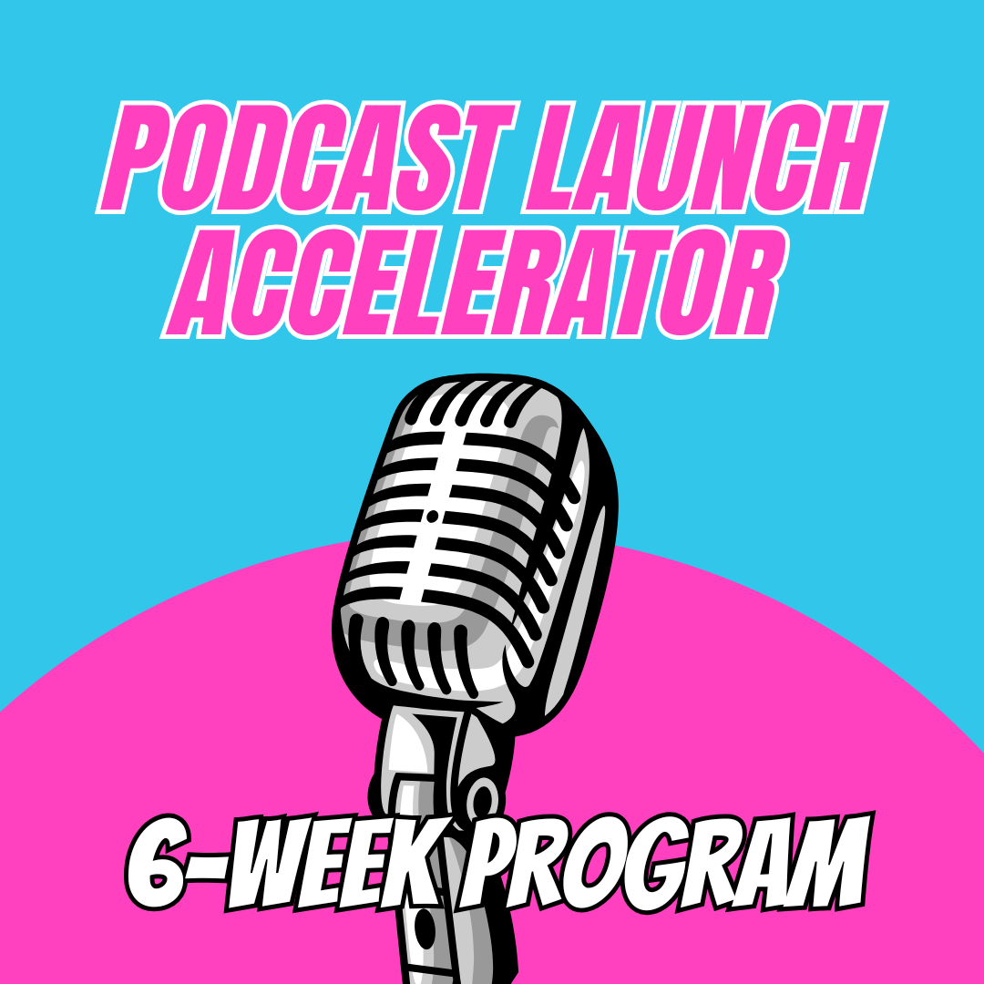 Podcast Launch Accelerator: 6-Week Launch Program Starts 1/20/26