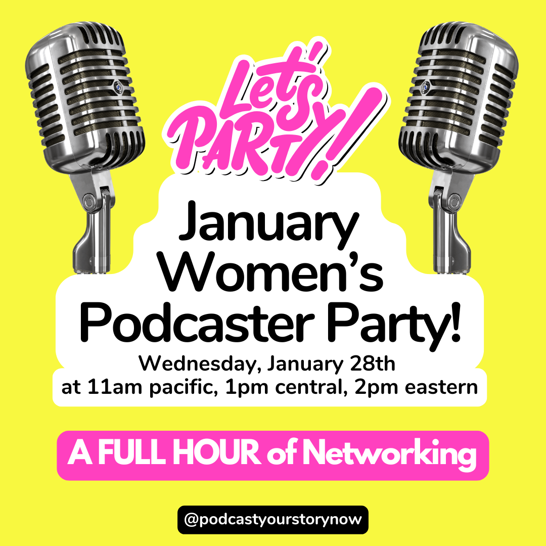 Women's Podcaster Party Networking Event for Podcasters, Podcast Guests, &amp; Speakers on 1/28/26 at 11am Pacific
