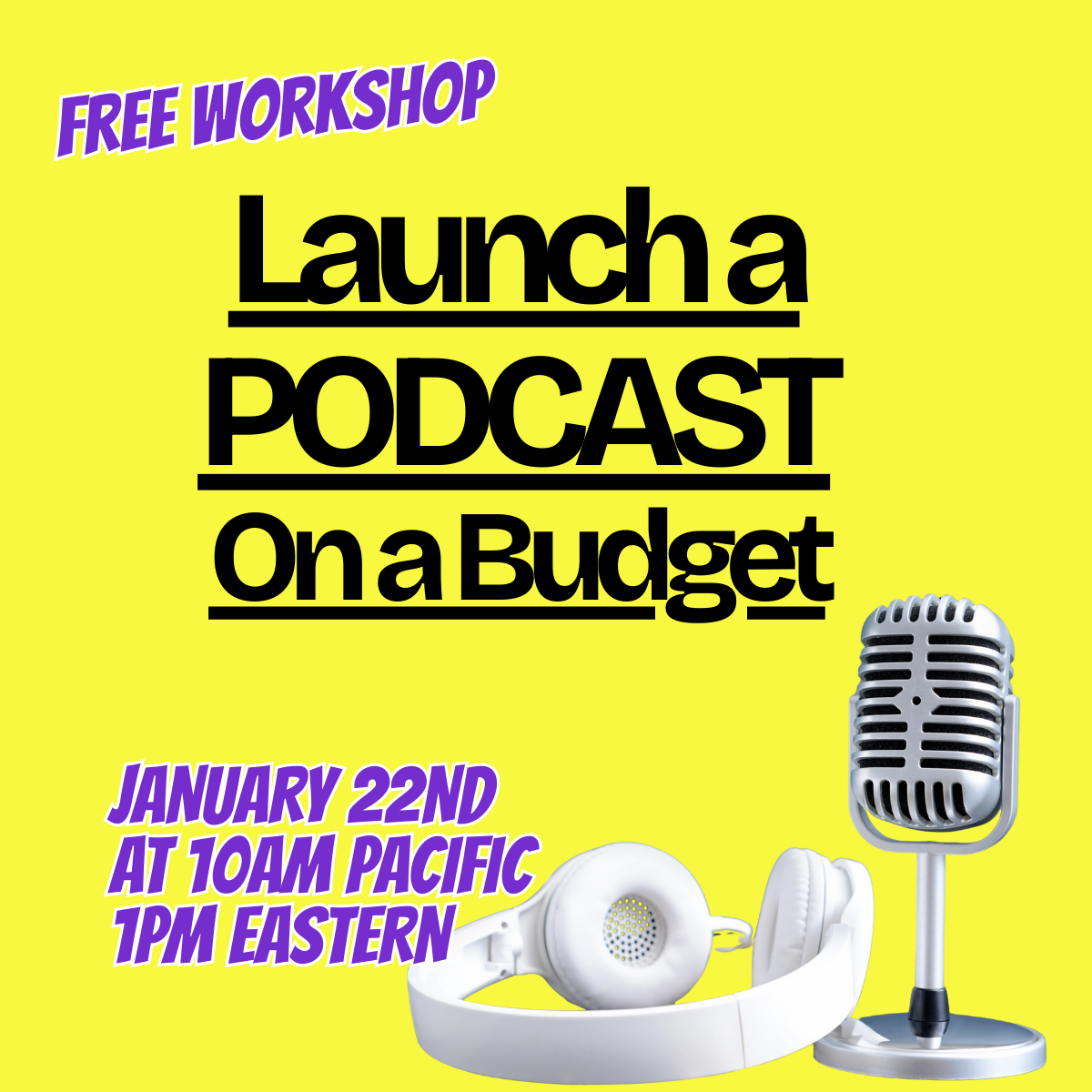 Launch a Podcast on a Budget Free Masterclass on 1/22/26 at 10am Pacific