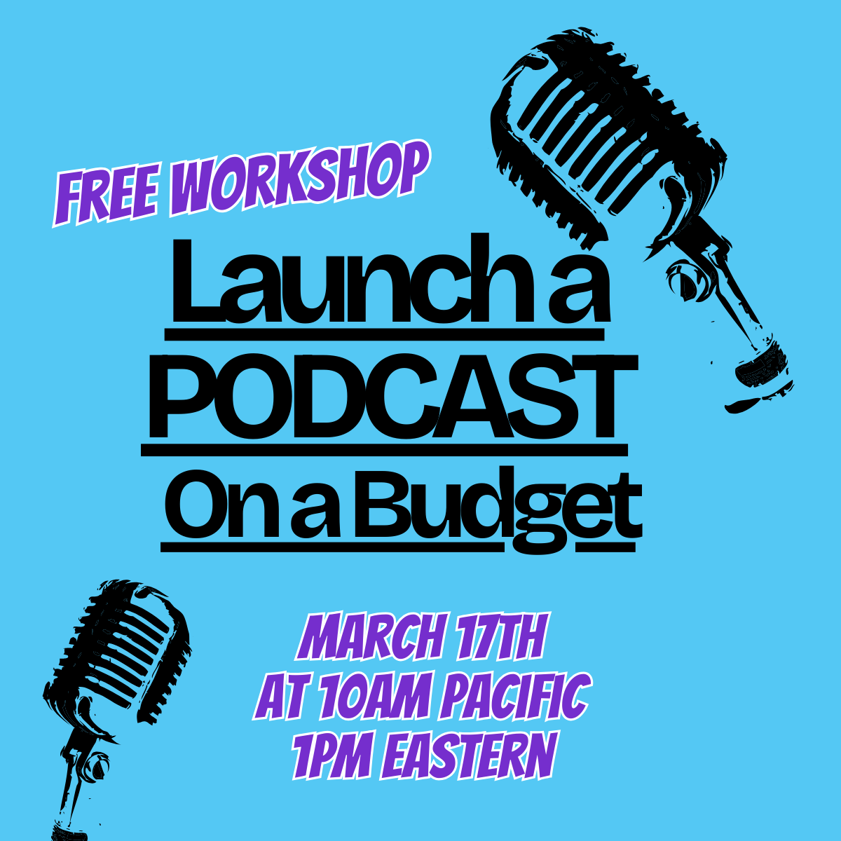 Launch a Podcast on a Budget Free Masterclass on 3/17/26 at 10am Pacific
