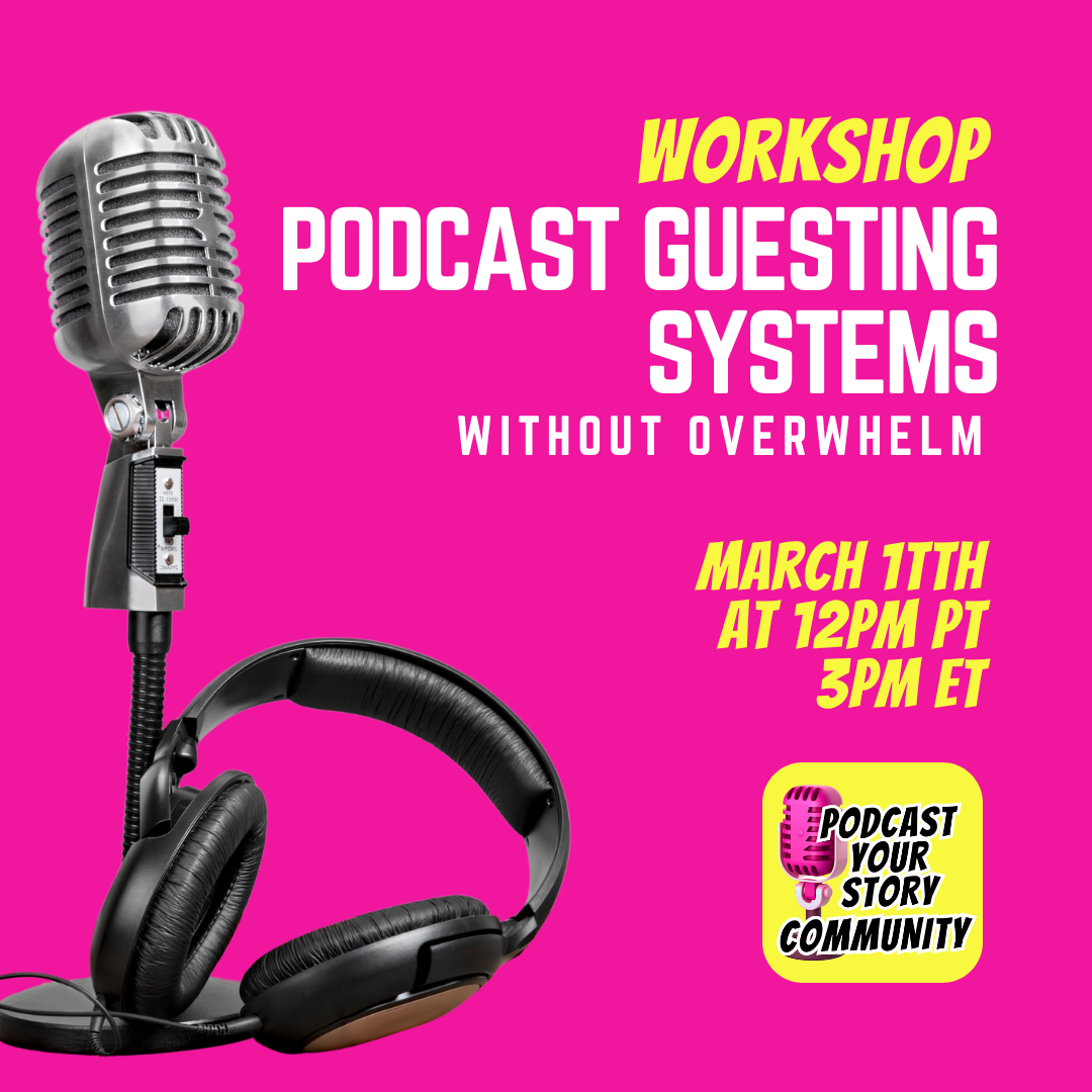 Podcast Guesting Systems Workshop on 3/11/26 at 12pm Pacific