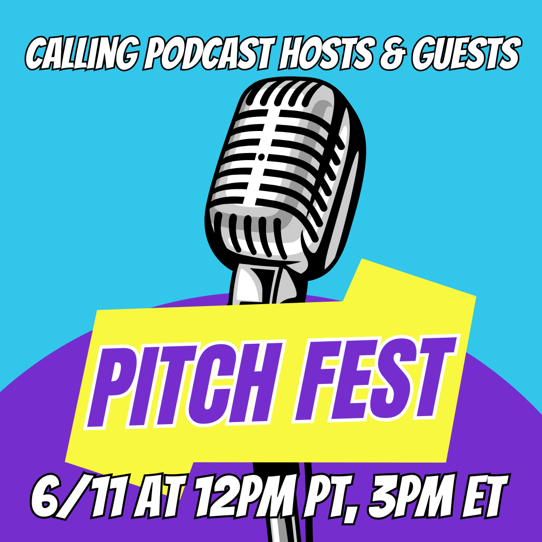 Pitch Fest LIVE for Podcast Hosts &amp; Guests on 6/11/26 at 12pm Pacific