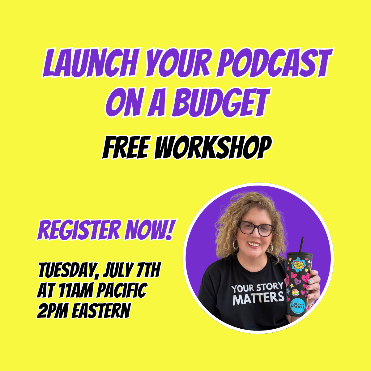 Launch a Podcast on a Budget Free Masterclass on 7/7/26 at 11am Pacific
