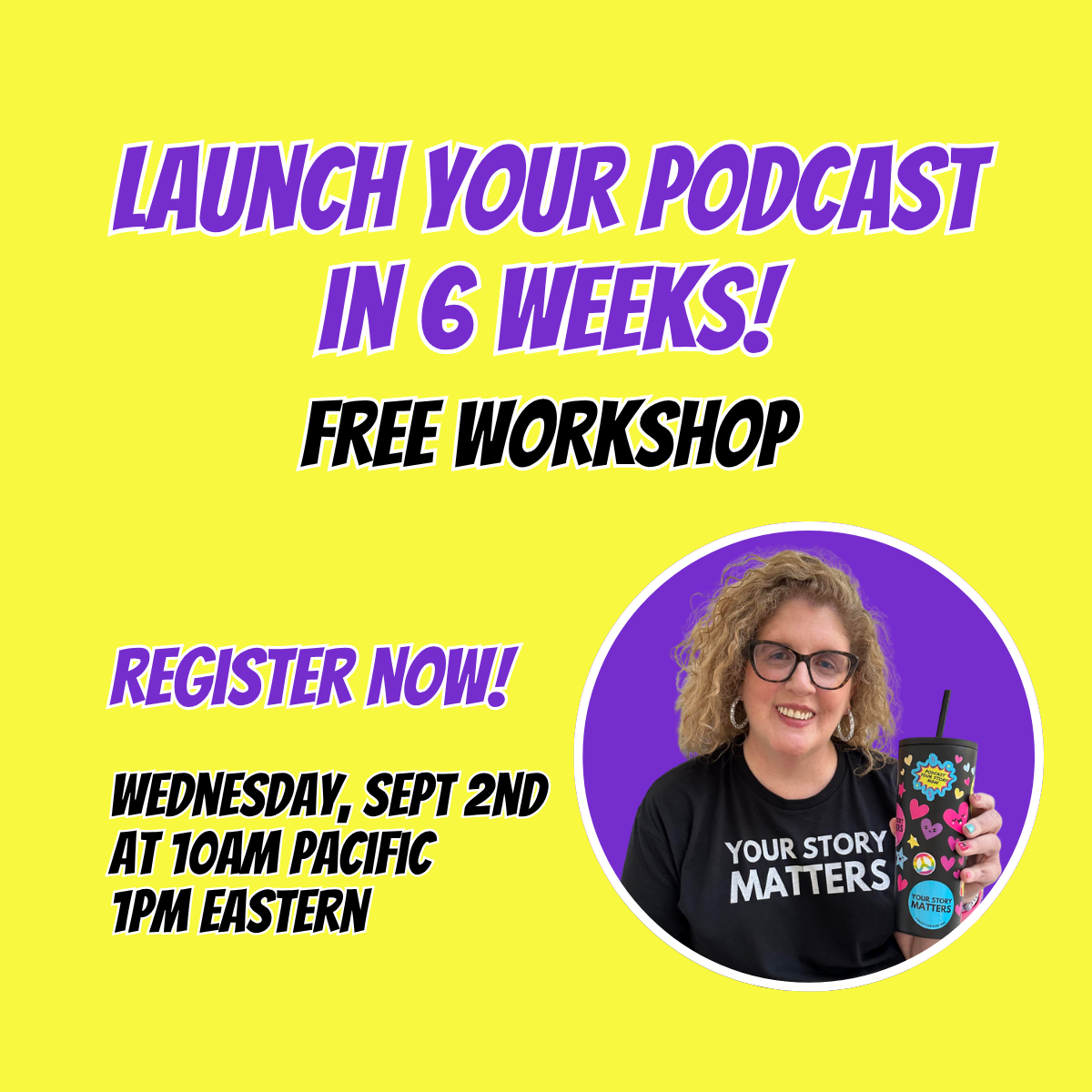 Launch a Podcast in 6 Weeks Free Workshop on 9/2/26 at 10am Pacific