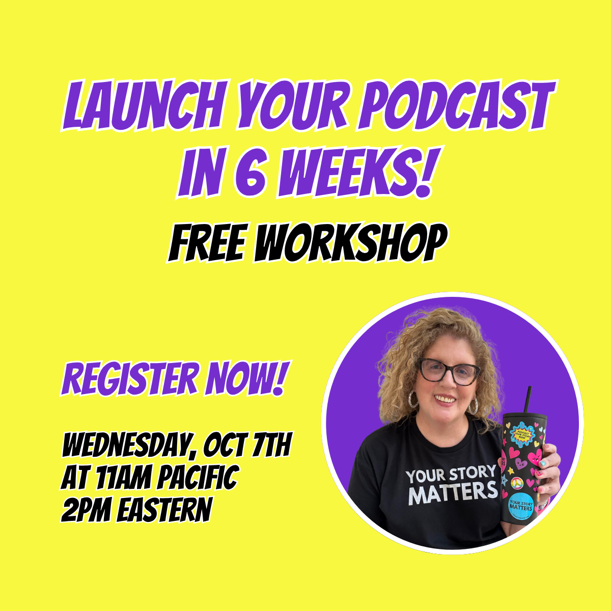 Launch a Podcast in 6 Weeks Free Workshop on 10/7/26 at 11am Pacific
